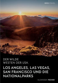 Title: Der wilde Westen der USA.Los Angeles, Las Vegas, San Francisco und dieNationalparks, Author: Alexander Fischer