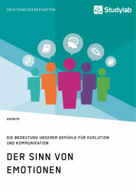 Title: Der Sinn von Emotionen. Die Bedeutung unserer Gefühle für Evolution und Kommunikation, Author: Anonym