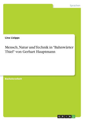 Mensch Natur Und Technik In Bahnwarter Thiel Von Gerhart Hauptmann By Lina Lizipps Paperback Barnes Noble