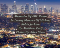 Title: Memories Of ABC Radio: In Loving Memory Of Michael Robin Jackson, Author: Matthew Parij
