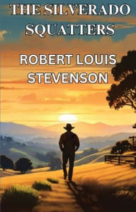 Title: The Silverado Squatters(Illustrated), Author: Robert Louis Stevenson