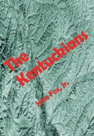 Title: The Kentuckians (Illustrated): A Novel, Author: John Fox Jr