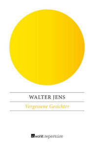 Title: Vergessene Gesichter, Author: Walter Jens