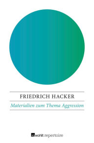 Title: Materialien zum Thema Aggression: Gespräche mit Adelbert Reif und Bettina Schattat, Author: Friedrich Hacker