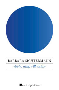 Title: «Nein, nein, will nicht!»: Was tun, wenn Kinder trotzen?, Author: Barbara Sichtermann