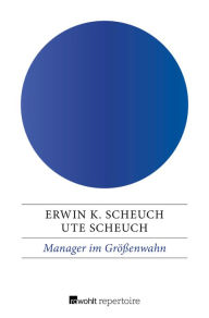 Title: Manager im Größenwahn, Author: Erwin K. Scheuch