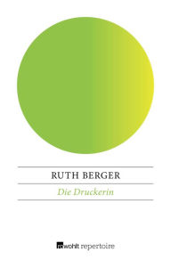 Title: Die Druckerin, Author: Ruth Berger