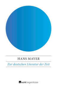 Title: Zur deutschen Literatur der Zeit: Zusammenhänge, Schriftsteller, Bücher, Author: Hans Mayer