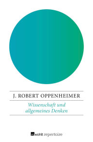 Title: Wissenschaft und allgemeines Denken, Author: J. Robert Oppenheimer