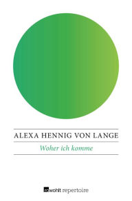 Title: Woher ich komme, Author: Alexa Hennig von Lange