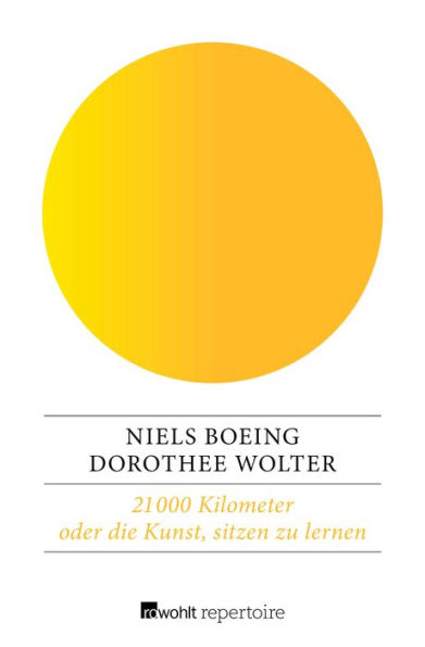 21 000 Kilometer oder die Kunst, sitzen zu lernen: Eine Reise von Hamburg nach Kapstadt mit Bus, Bahn und Boot