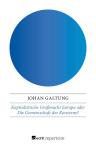 Title: Kapitalistische Großmacht Europa oder Die Gemeinschaft der Konzerne?: «A Superpower in the Making», Author: Johan Galtung