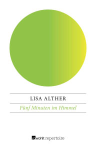 Title: Fünf Minuten im Himmel, Author: Lisa Alther