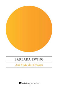 Title: Am Ende des Ozeans, Author: Barbara Ewing