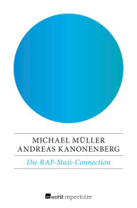 Title: Die RAF-Stasi-Connection, Author: Andreas Kanonenberg