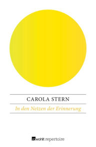Title: In den Netzen der Erinnerung: Lebensgeschichten zweier Menschen, Author: Carola Stern