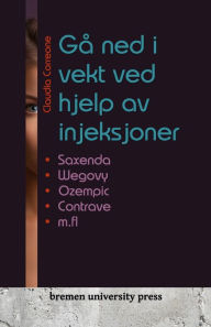 Title: Gå ned i vekt ved hjelp av injeksjoner: Saxenda, Wegovy, Ozempic, Contrave m.fl., Author: Claudia Correone