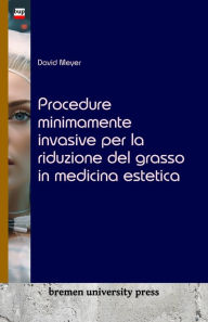 Title: Procedure minimamente invasive per la riduzione del grasso in medicina estetica, Author: David Meyer