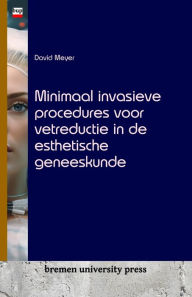 Title: Minimaal invasieve procedures voor vetreductie in de esthetische geneeskunde, Author: David Meyer