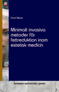 Title: Minimalt invasiva metoder för fettreduktion inom estetisk medicin, Author: David Meyer