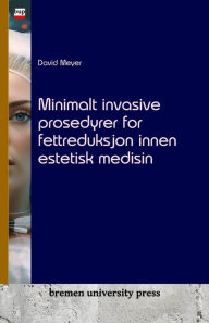 Title: Minimalt invasive prosedyrer for fettreduksjon innen estetisk medisin, Author: David Meyer