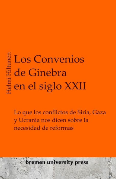 Los Convenios de Ginebra en el siglo XXII: Lo que los conflictos de Siria, Gaza y Ucrania nos dicen sobre la necesidad de reformas