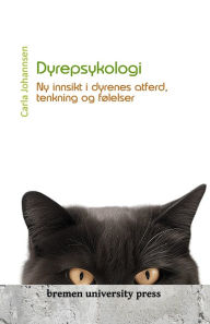 Title: Dyrepsykologi: Ny innsikt i dyrenes atferd, tenkning og fï¿½lelser, Author: Carla Johannsen