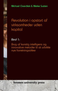 Title: Revolution i opstart af virksomheder uden kapital, Author: Meike Susten