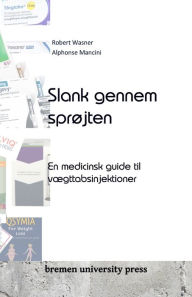 Title: Slank gennem sprï¿½jten: En medicinsk guide til vï¿½gttabsinjektioner, Author: Alphonse Mancini