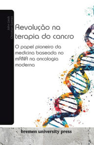 Title: Revoluï¿½ï¿½o na terapia do cancro: O papel pioneiro da medicina baseada no mRNA na oncologia moderna, Author: Chistian Gomez