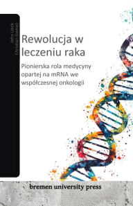 Title: Rewolucja w leczeniu raka: Pionierska rola medycyny opartej na mRNA we wspï¿½lczesnej onkologii, Author: Christian Gomez