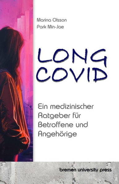 Long COVID: Ein medizinischer Ratgeber fï¿½r Betroffene und Angehï¿½rige