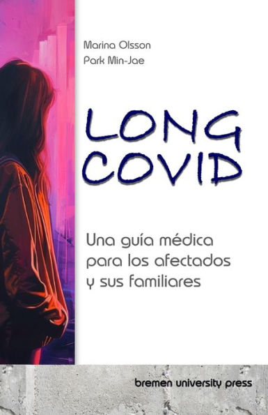 Long COVID: Una guï¿½a mï¿½dica para los afectados y sus familiares