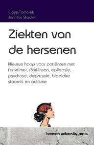 Title: Ziekten van de hersenen: Nieuwe hoop voor patiï¿½nten met Alzheimer, Parkinson, epilepsie, psychose, depressie, bipolaire stoornis en autisme, Author: Jennifer Stadler