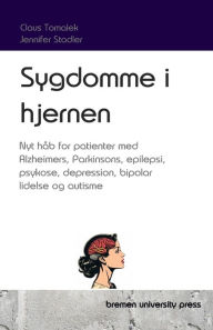 Title: Sygdomme i hjernen: Nyt hï¿½b for patienter med Alzheimers, Parkinsons, epilepsi, psykose, depression, bipolar lidelse og autisme, Author: Jennifer Stadler