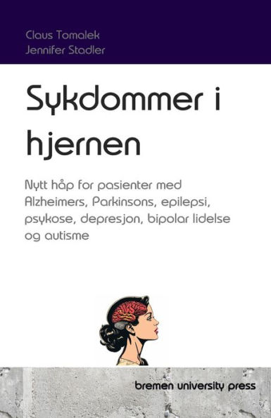 Sykdommer i hjernen: Nytt hï¿½p for pasienter med Alzheimers, Parkinsons, epilepsi, psykose, depresjon, bipolar lidelse og autisme