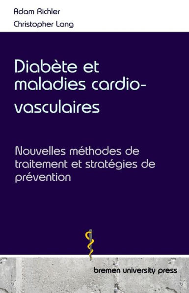 Diabï¿½te et maladies cardio-vasculaires: Nouvelles mï¿½thodes de traitement et stratï¿½gies de prï¿½vention