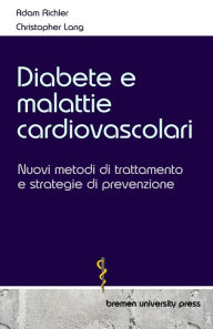 Title: Diabete e malattie cardiovascolari: Nuovi metodi di trattamento e strategie di prevenzione, Author: Christopher Lang