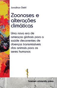 Title: Zoonoses e alteraï¿½ï¿½es climï¿½ticas: Uma nova era de ameaï¿½as globais para a saï¿½de decorrentes de doenï¿½as transmissï¿½veis dos animais para os seres humanos, Author: Joao Da Silva