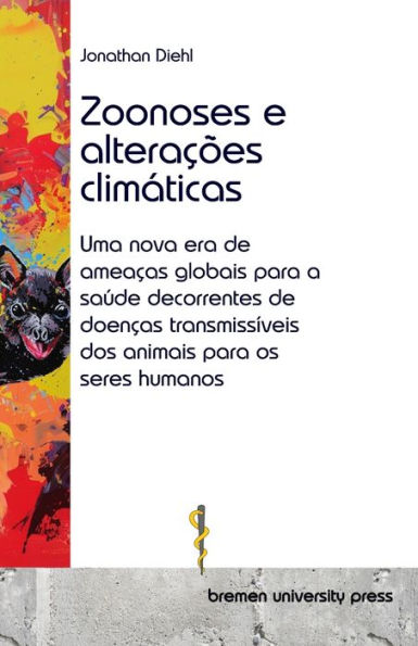 Zoonoses e alteraï¿½ï¿½es climï¿½ticas: Uma nova era de ameaï¿½as globais para a saï¿½de decorrentes de doenï¿½as transmissï¿½veis dos animais para os seres humanos