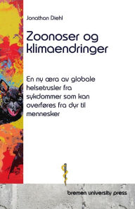 Title: Zoonoser og klimaendringer: En ny ï¿½ra av globale helsetrusler fra sykdommer som kan overfï¿½res fra dyr til mennesker, Author: Borgen