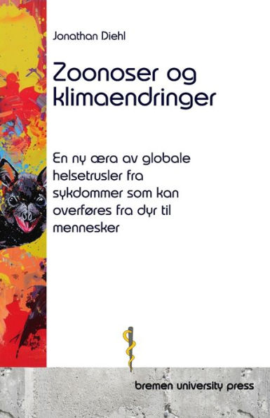 Zoonoser og klimaendringer: En ny ï¿½ra av globale helsetrusler fra sykdommer som kan overfï¿½res fra dyr til mennesker