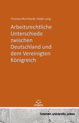 Arbeitsrechtliche Unterschiede zwischen Deutschland und dem Vereinigten Kï¿½nigreich