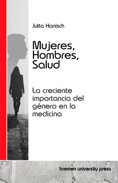 Mujeres, Hombres, Salud: La creciente importancia del gï¿½nero en la medicina