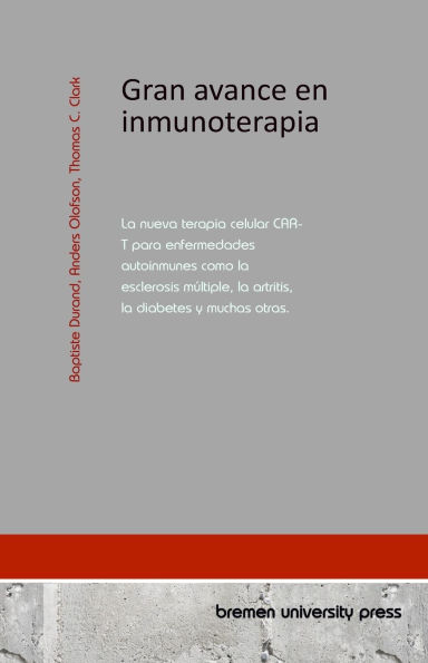 Gran avance en inmunoterapia: La nueva terapia celular CAR-T para enfermedades autoinmunes como la esclerosis mï¿½ltiple, la artritis, la diabetes y muchas otras.