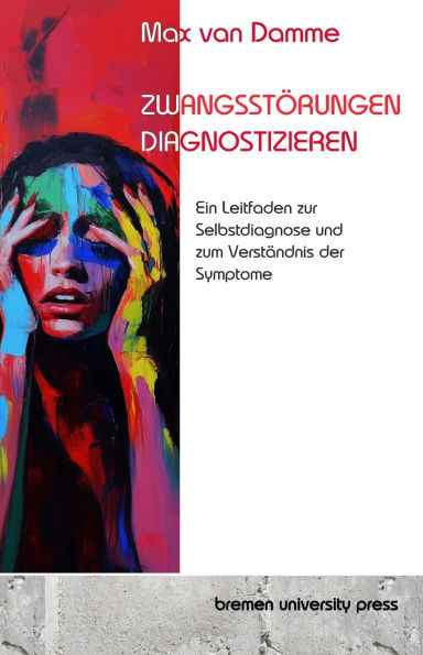 Zwangsstï¿½rungen erkennen: Ein Leitfaden zur Selbstdiagnose und zum Verstï¿½ndnis der Symptome