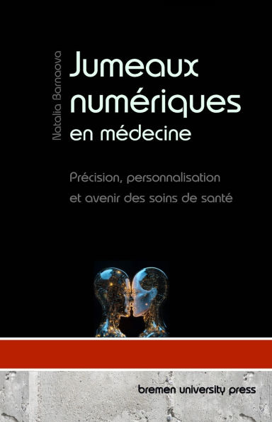 Jumeaux numï¿½riques en mï¿½decine: Prï¿½cision, personnalisation et avenir des soins de santï¿½