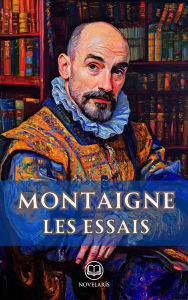 Title: Les Essais: Édition intégral (Novelaris), Author: Michel de Montaigne