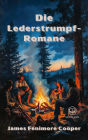 Die Lederstrumpf-Romane: Gesamtausgabe mit Der Wildtöter, Der letzte Mohikaner, Der Pfadfinder, Die Pioniere, Die Steppe