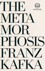 Title: Franz Kafka: The Metamorphosis: A New Translation (Novelaris Classics), Author: Franz Kafka
